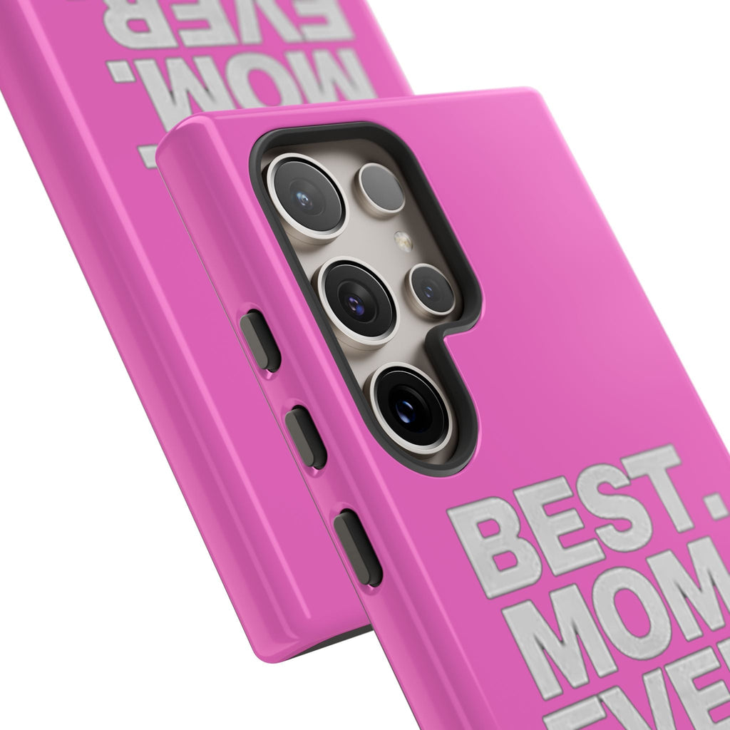 Best. Mom. Ever. Tough Phone Case — Pink Protective Mother's Day Gift - 314 Originals