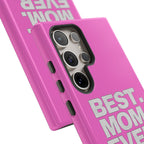 Best. Mom. Ever. Tough Phone Case — Pink Protective Mother's Day Gift - 314 Originals