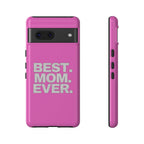 Best. Mom. Ever. Tough Phone Case — Pink Protective Mother's Day Gift - 314 Originals