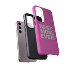 Best. Mom. Ever. Tough Phone Case — Pink Protective Mother's Day Gift - 314 Originals