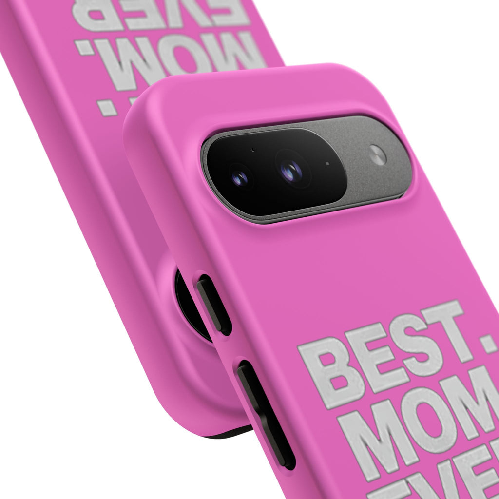 Best. Mom. Ever. Tough Phone Case — Pink Protective Mother's Day Gift - 314 Originals