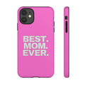 Best. Mom. Ever. Tough Phone Case — Pink Protective Mother's Day Gift - 314 Originals