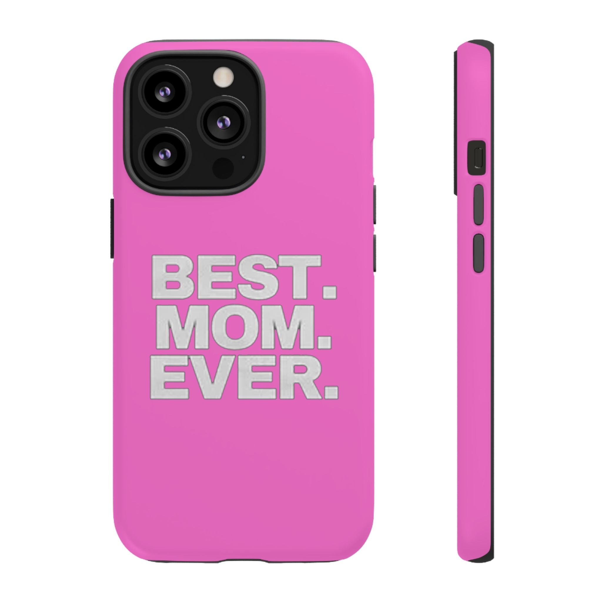 Best. Mom. Ever. Tough Phone Case — Pink Protective Mother's Day Gift - 314 Originals