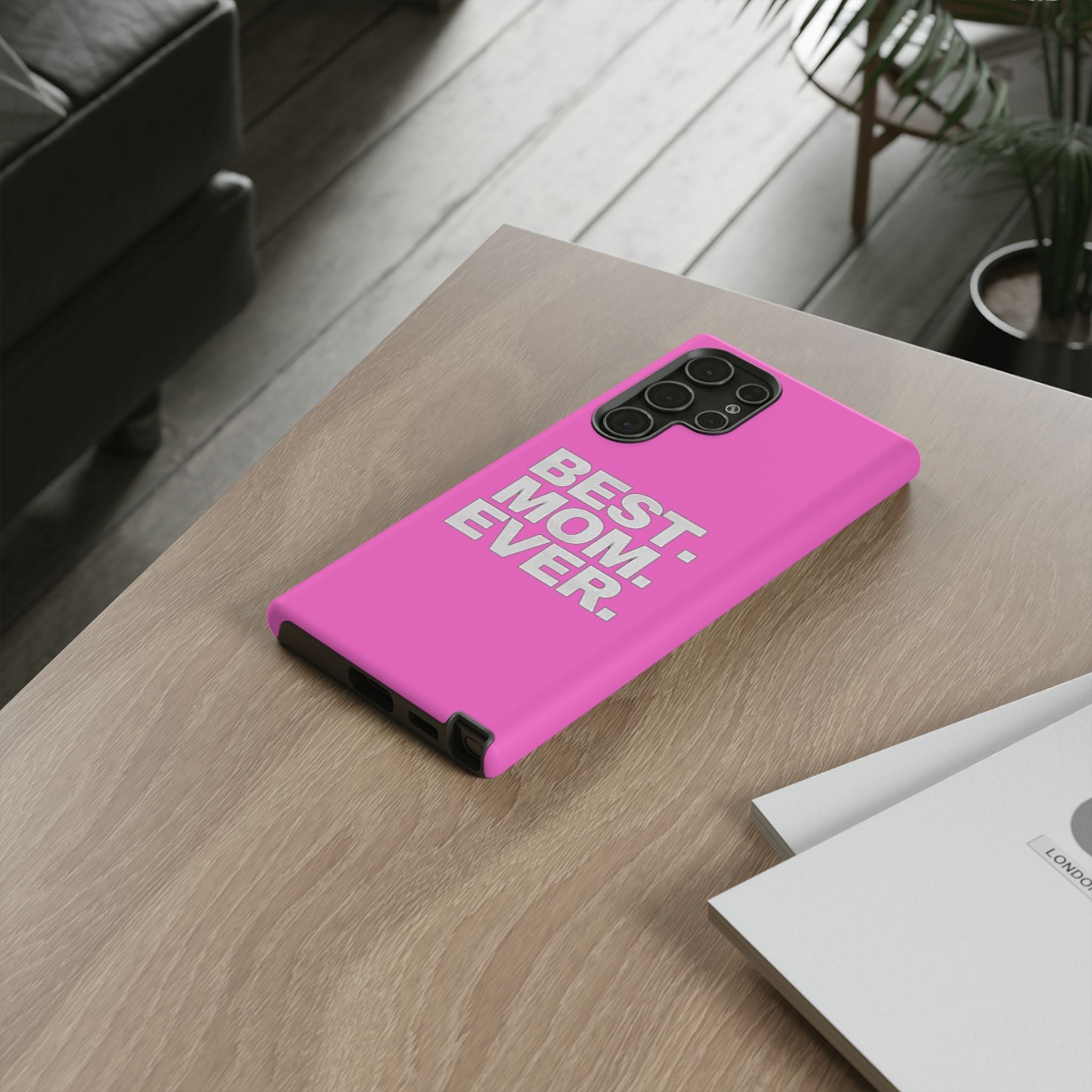 Best. Mom. Ever. Tough Phone Case — Pink Protective Mother's Day Gift - 314 Originals
