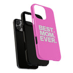 Best. Mom. Ever. Tough Phone Case — Pink Protective Mother's Day Gift - 314 Originals