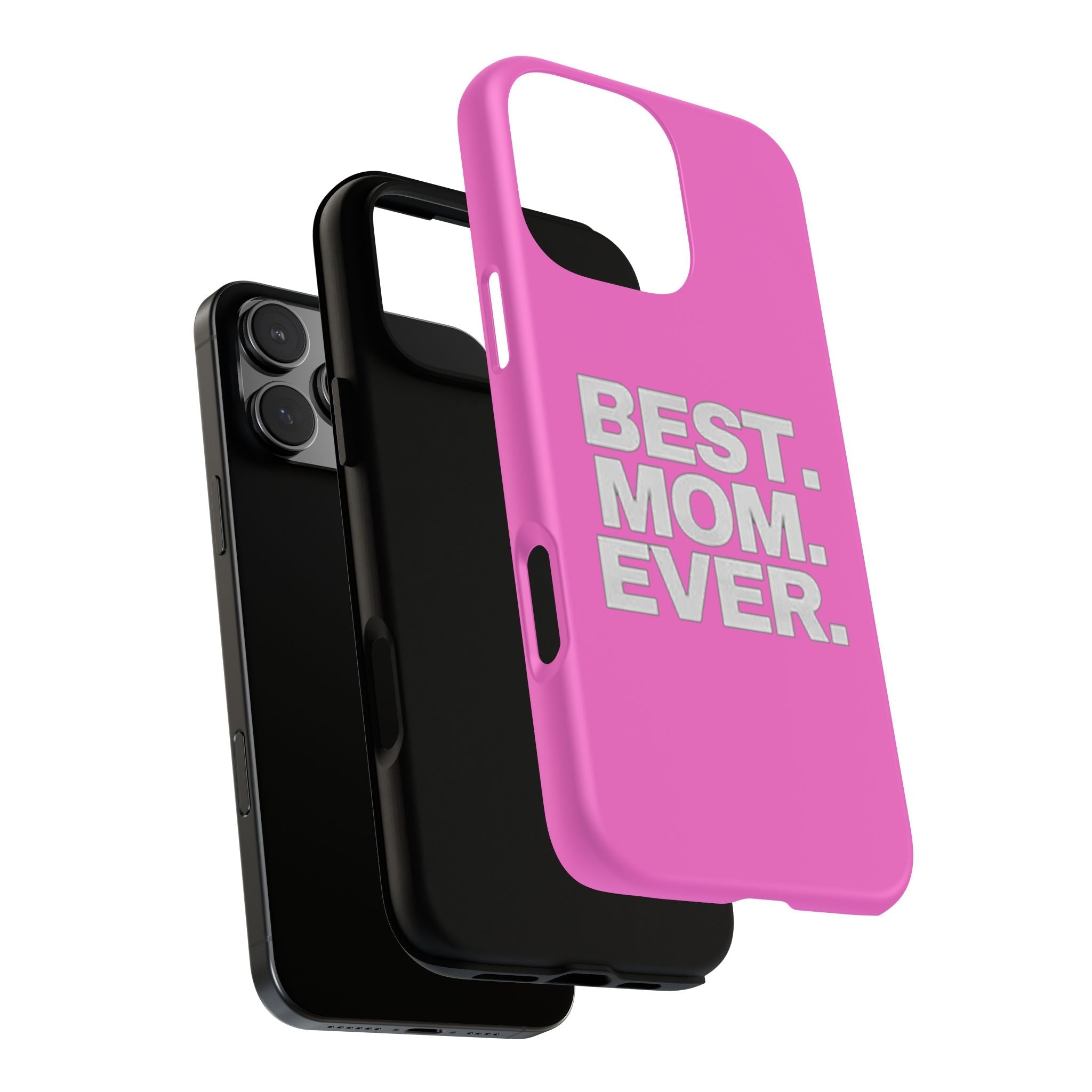 Best. Mom. Ever. Tough Phone Case — Pink Protective Mother's Day Gift - 314 Originals