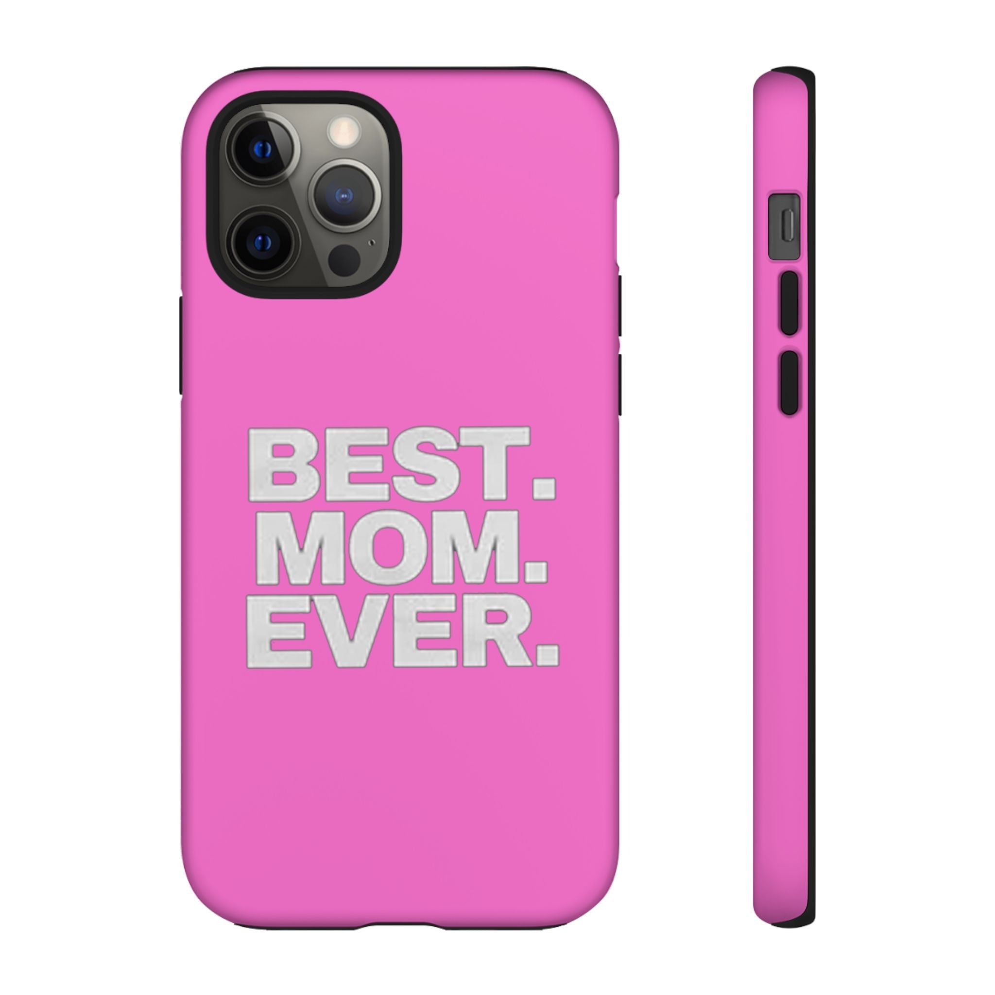 Best. Mom. Ever. Tough Phone Case — Pink Protective Mother's Day Gift - 314 Originals