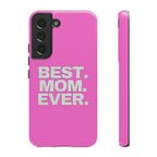 Best. Mom. Ever. Tough Phone Case — Pink Protective Mother's Day Gift - 314 Originals