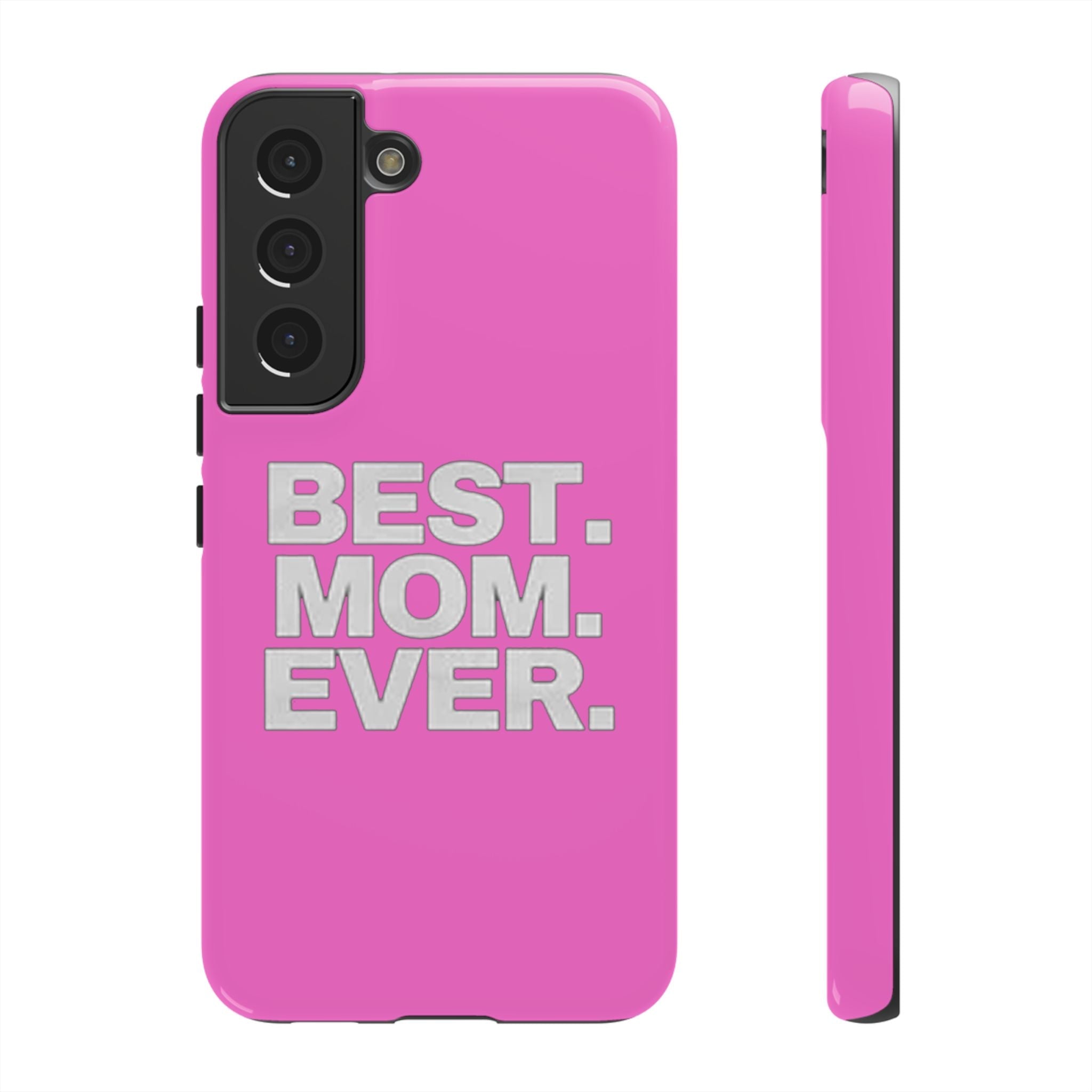 Best. Mom. Ever. Tough Phone Case — Pink Protective Mother's Day Gift - 314 Originals