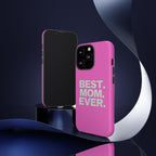 Best. Mom. Ever. Tough Phone Case — Pink Protective Mother's Day Gift - 314 Originals