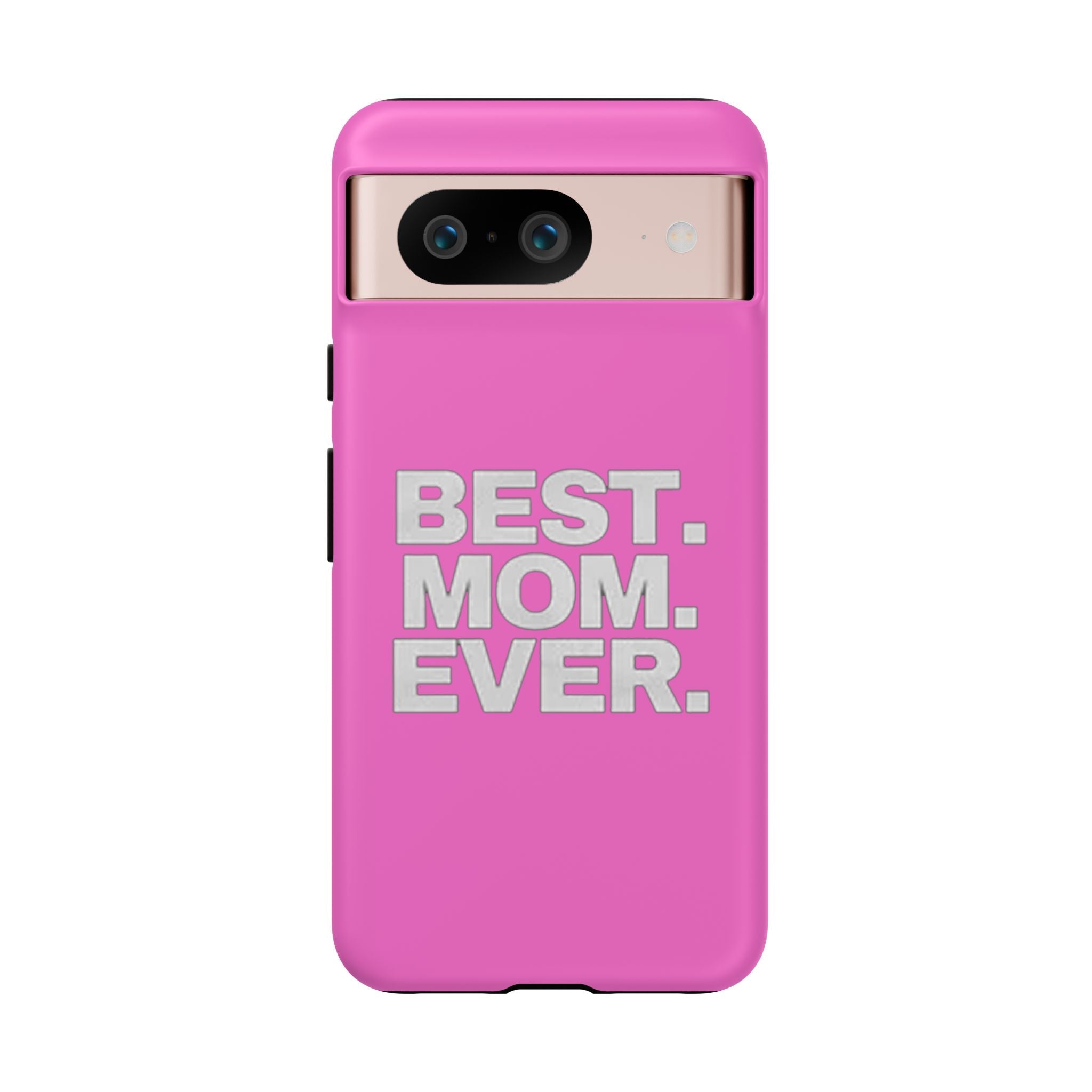 Best. Mom. Ever. Tough Phone Case — Pink Protective Mother's Day Gift - 314 Originals