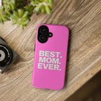 Best. Mom. Ever. Tough Phone Case — Pink Protective Mother's Day Gift - 314 Originals