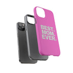 Best. Mom. Ever. Tough Phone Case — Pink Protective Mother's Day Gift - 314 Originals
