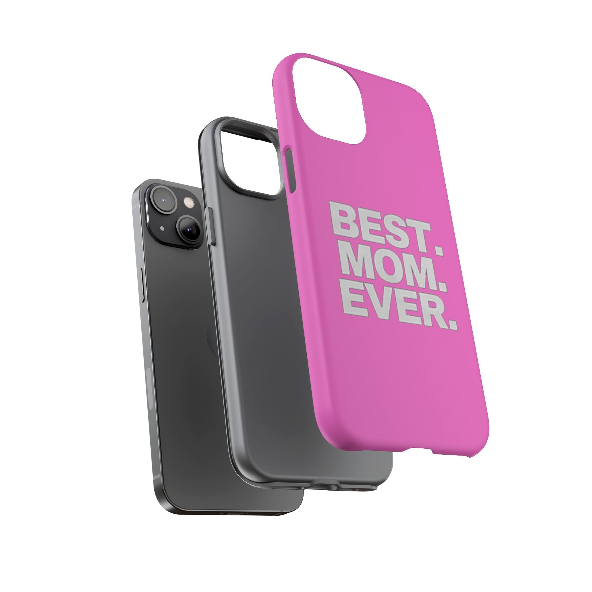 Best. Mom. Ever. Tough Phone Case — Pink Protective Mother's Day Gift - 314 Originals