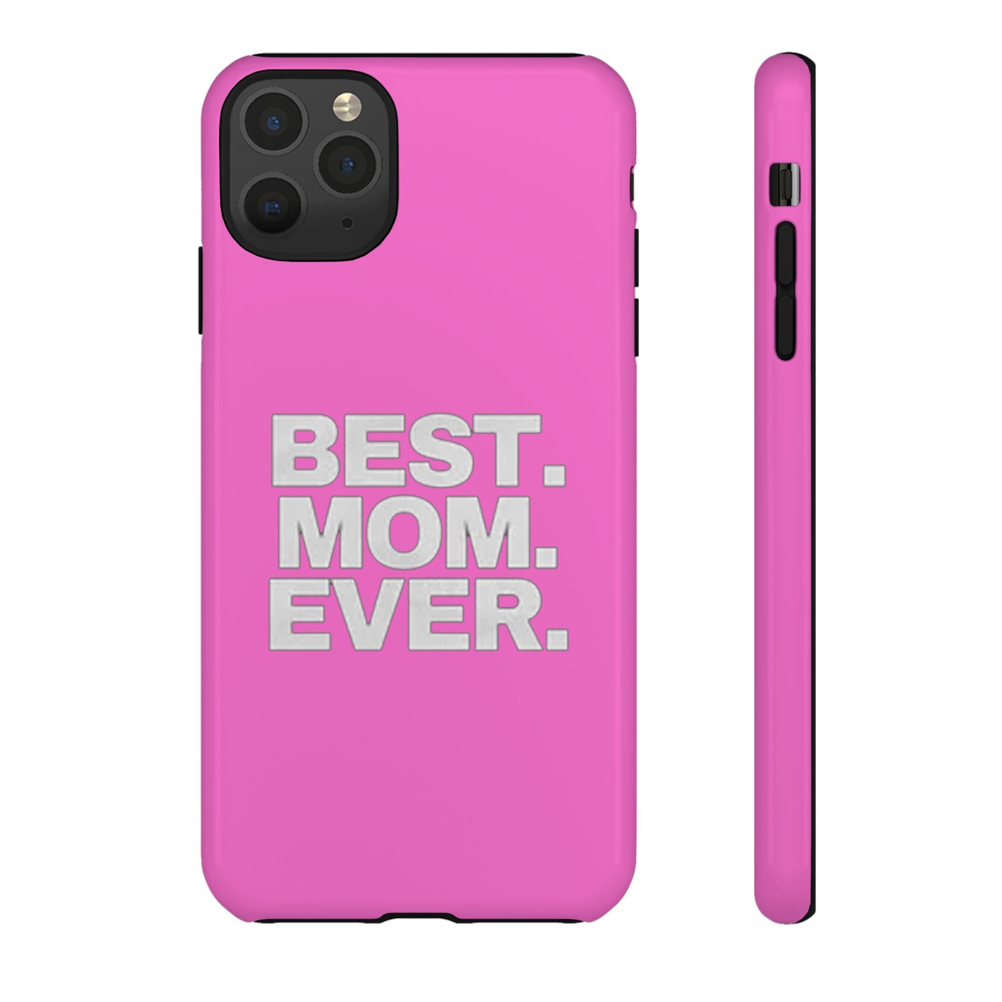 Best. Mom. Ever. Tough Phone Case — Pink Protective Mother's Day Gift - 314 Originals