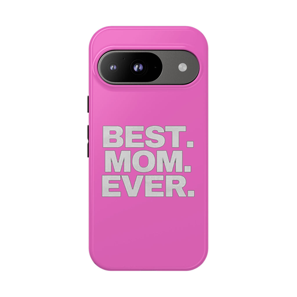 Best. Mom. Ever. Tough Phone Case — Pink Protective Mother's Day Gift - 314 Originals