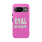 Best. Mom. Ever. Tough Phone Case — Pink Protective Mother's Day Gift - 314 Originals