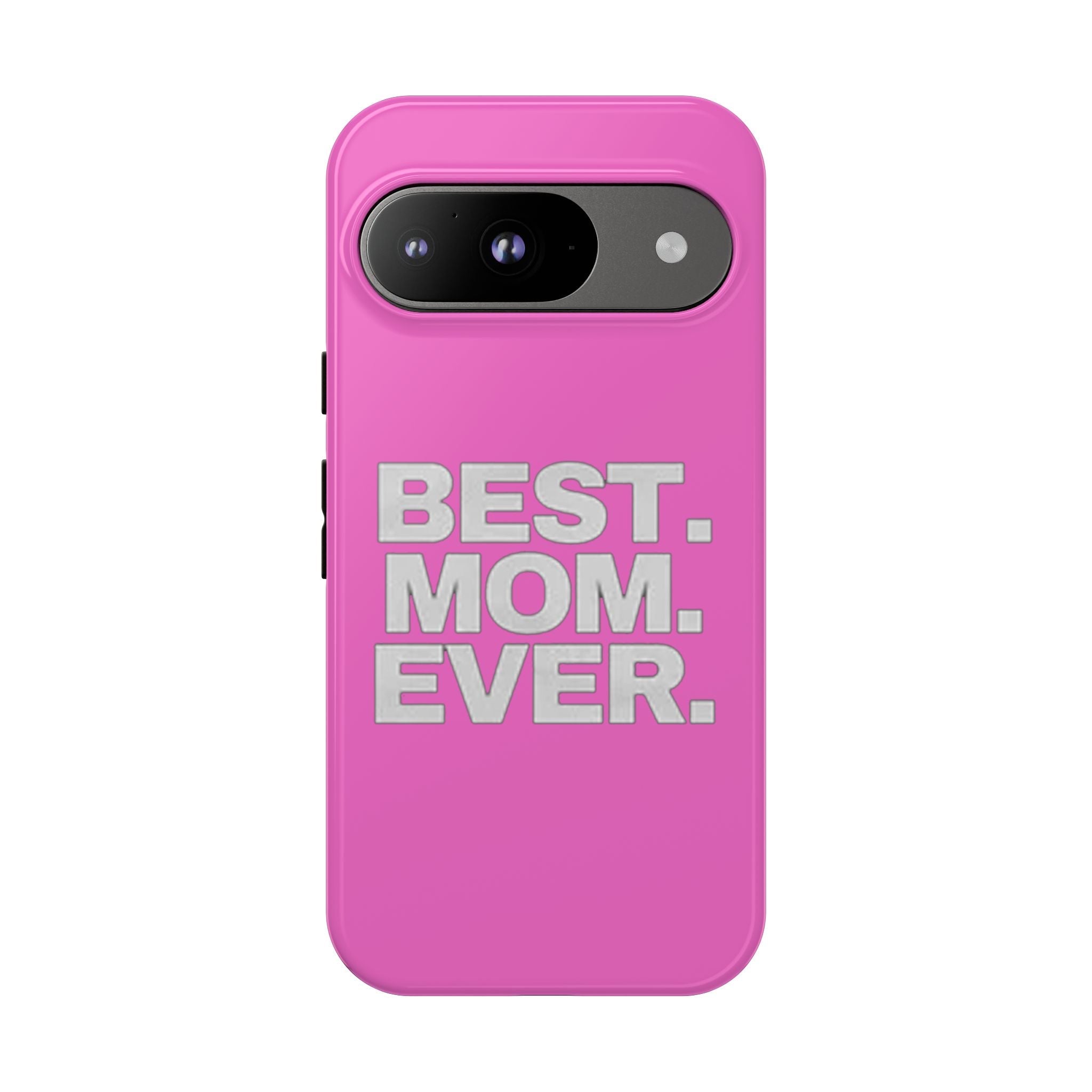 Best. Mom. Ever. Tough Phone Case — Pink Protective Mother's Day Gift - 314 Originals