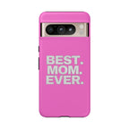 Best. Mom. Ever. Tough Phone Case — Pink Protective Mother's Day Gift - 314 Originals