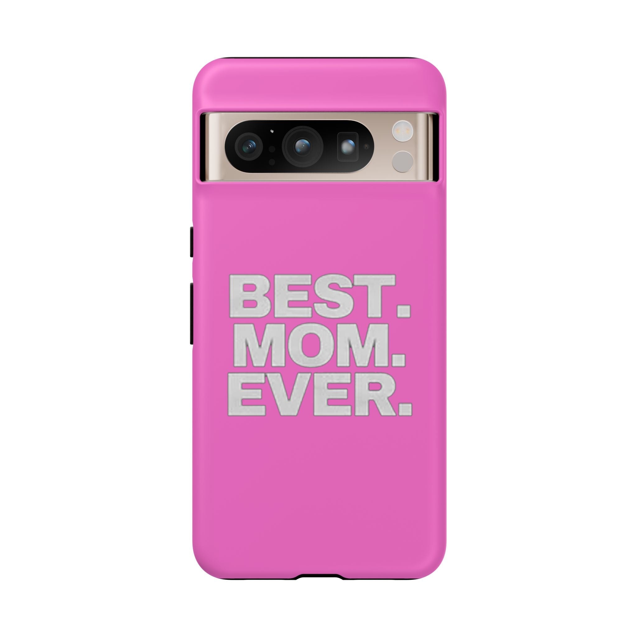 Best. Mom. Ever. Tough Phone Case — Pink Protective Mother's Day Gift - 314 Originals