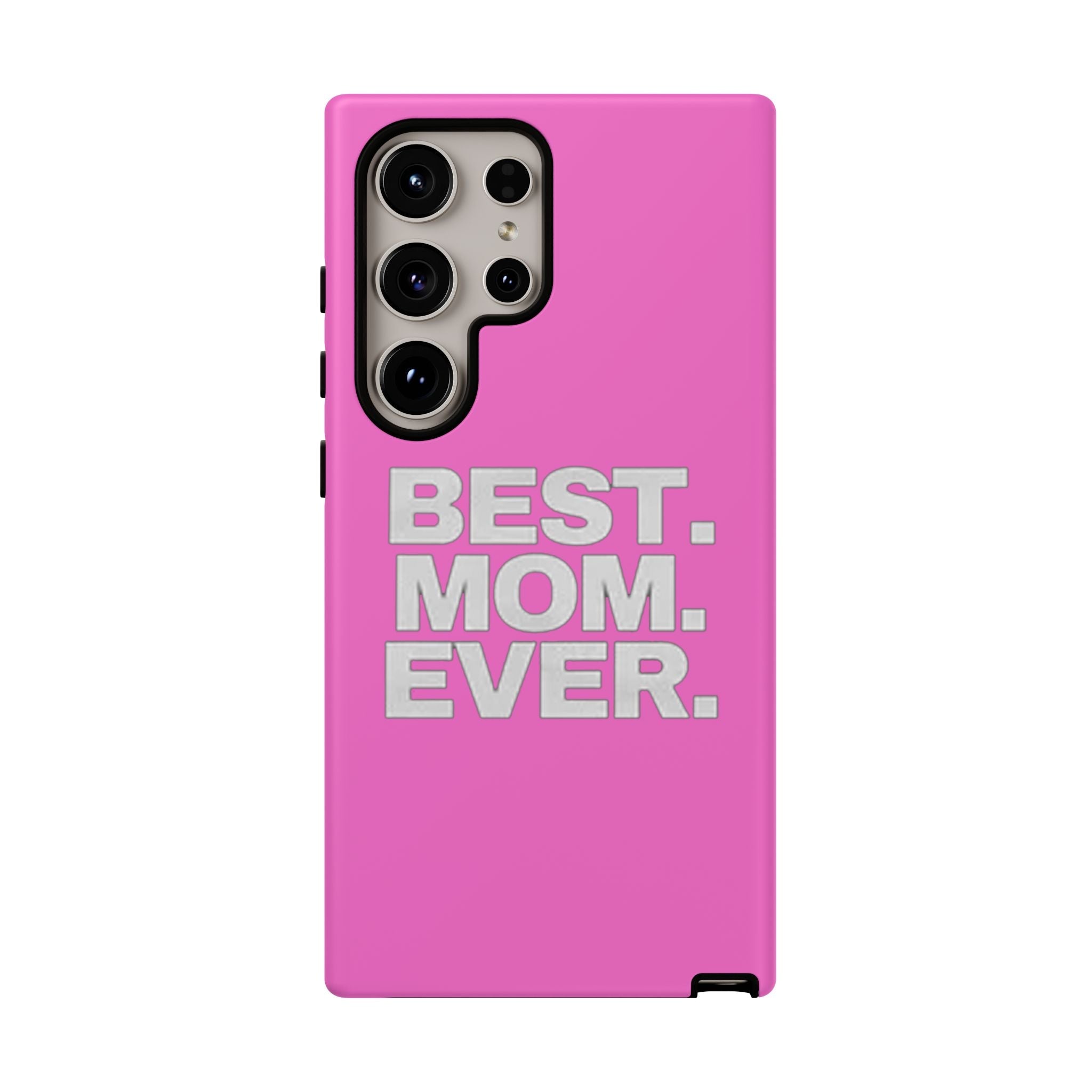 Best. Mom. Ever. Tough Phone Case — Pink Protective Mother's Day Gift - 314 Originals