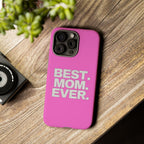 Best. Mom. Ever. Tough Phone Case — Pink Protective Mother's Day Gift - 314 Originals