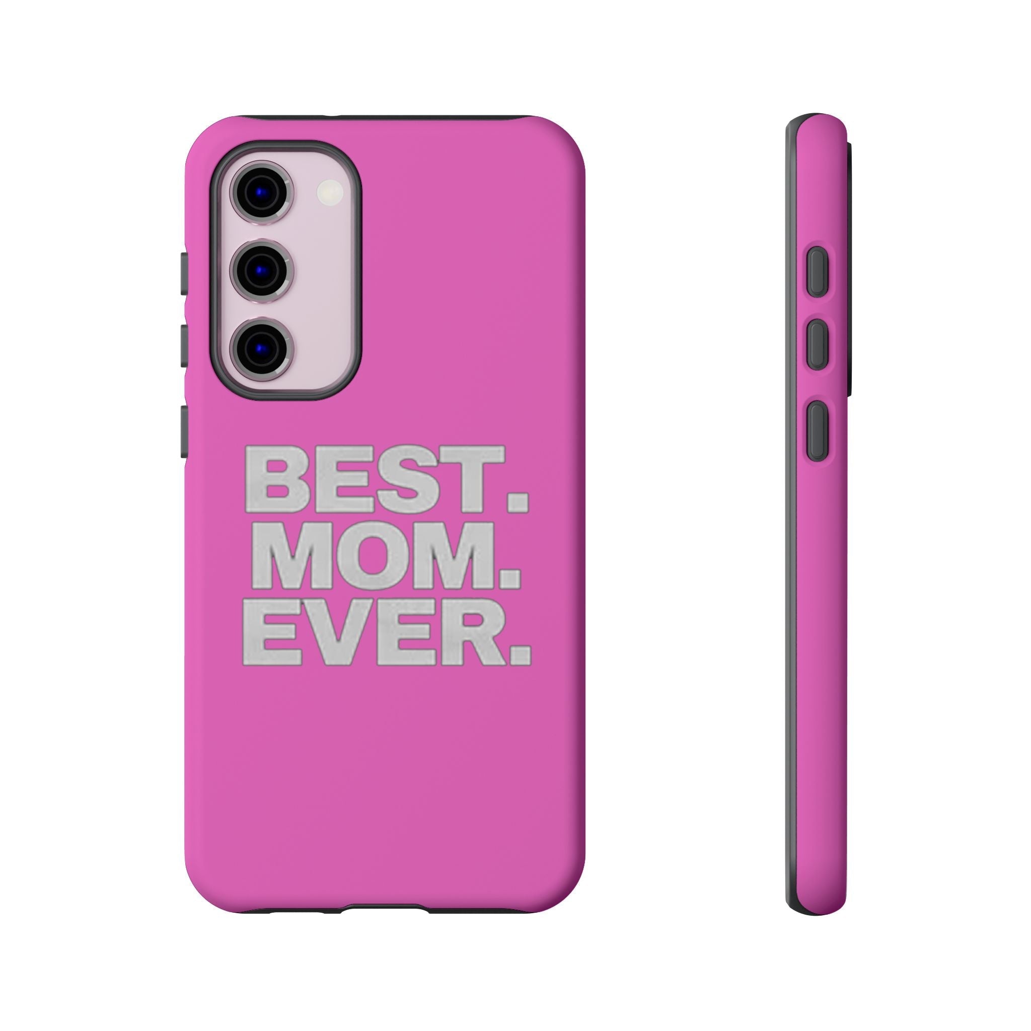 Best. Mom. Ever. Tough Phone Case — Pink Protective Mother's Day Gift - 314 Originals