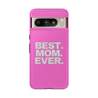 Best. Mom. Ever. Tough Phone Case — Pink Protective Mother's Day Gift - 314 Originals