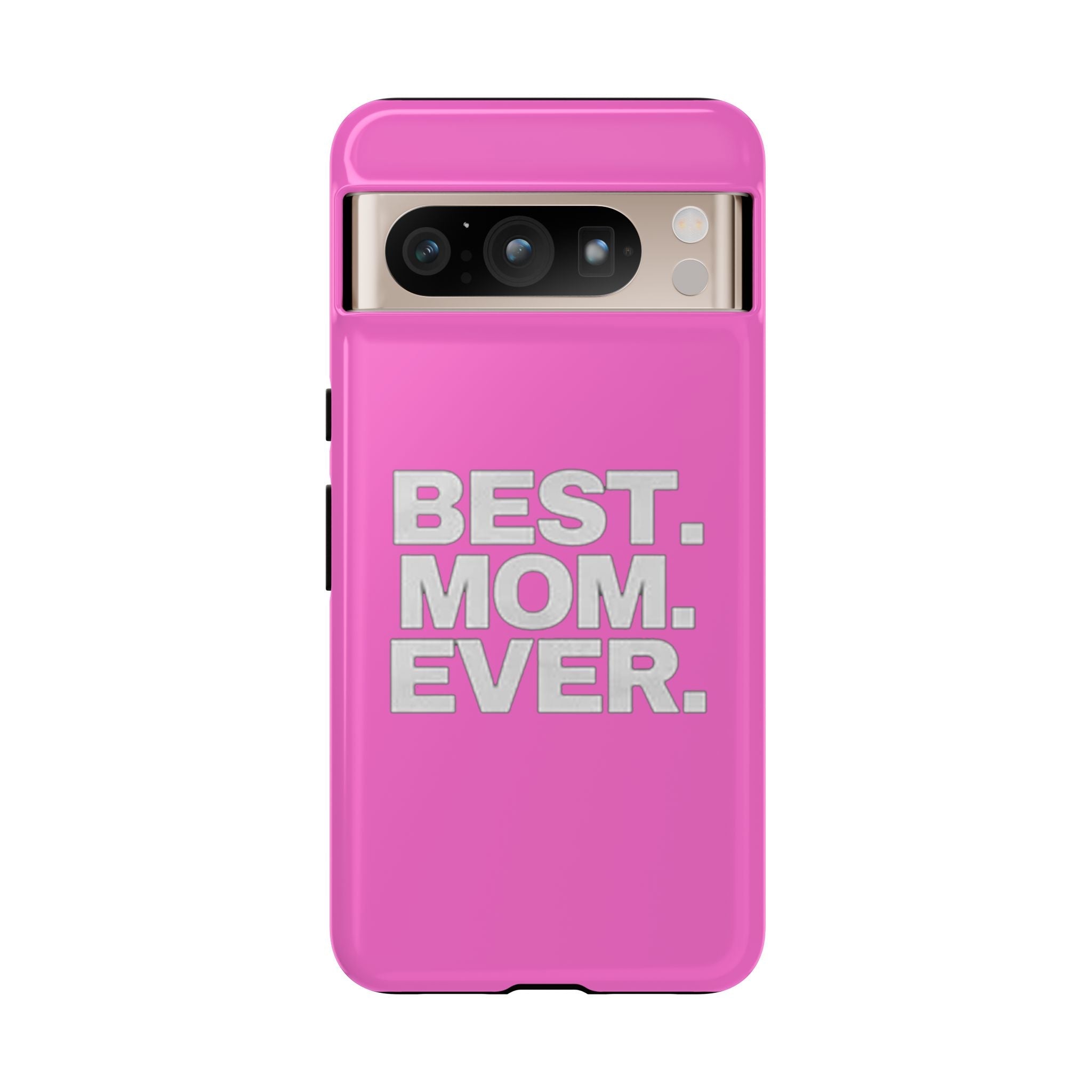 Best. Mom. Ever. Tough Phone Case — Pink Protective Mother's Day Gift - 314 Originals