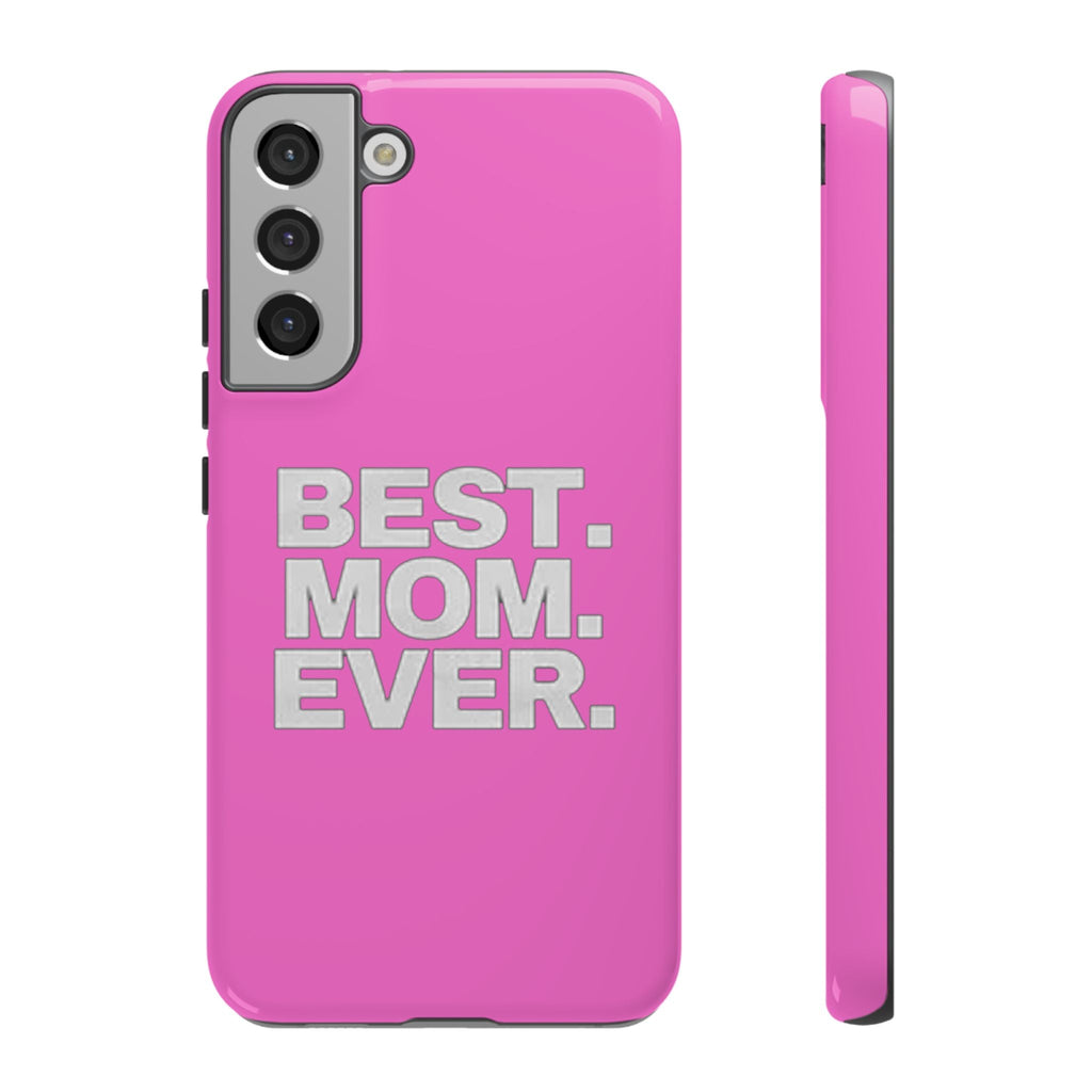 Best. Mom. Ever. Tough Phone Case — Pink Protective Mother's Day Gift - 314 Originals