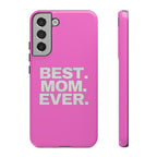 Best. Mom. Ever. Tough Phone Case — Pink Protective Mother's Day Gift - 314 Originals
