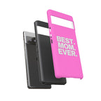 Best. Mom. Ever. Tough Phone Case — Pink Protective Mother's Day Gift - 314 Originals