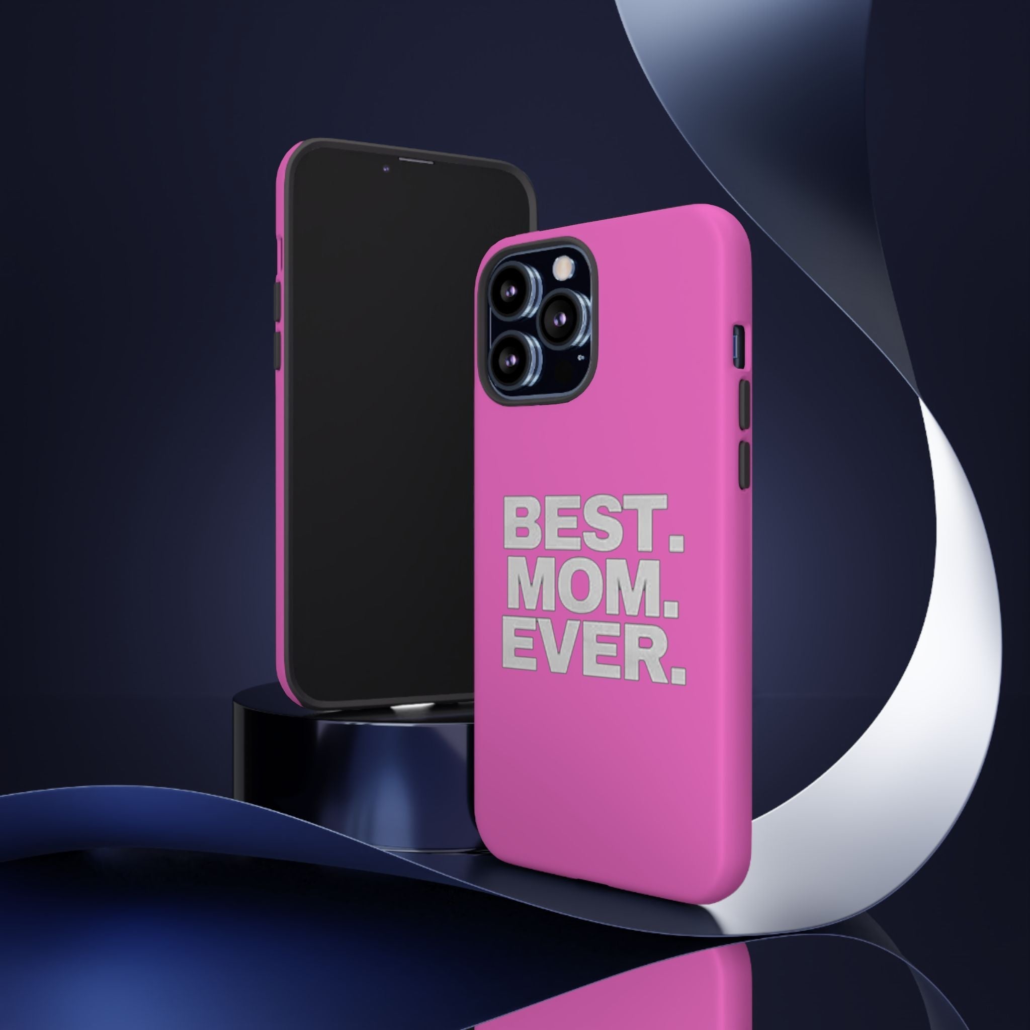 Best. Mom. Ever. Tough Phone Case — Pink Protective Mother's Day Gift - 314 Originals