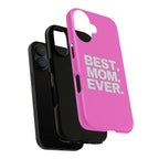 Best. Mom. Ever. Tough Phone Case — Pink Protective Mother's Day Gift - 314 Originals