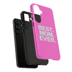 Best. Mom. Ever. Tough Phone Case — Pink Protective Mother's Day Gift - 314 Originals