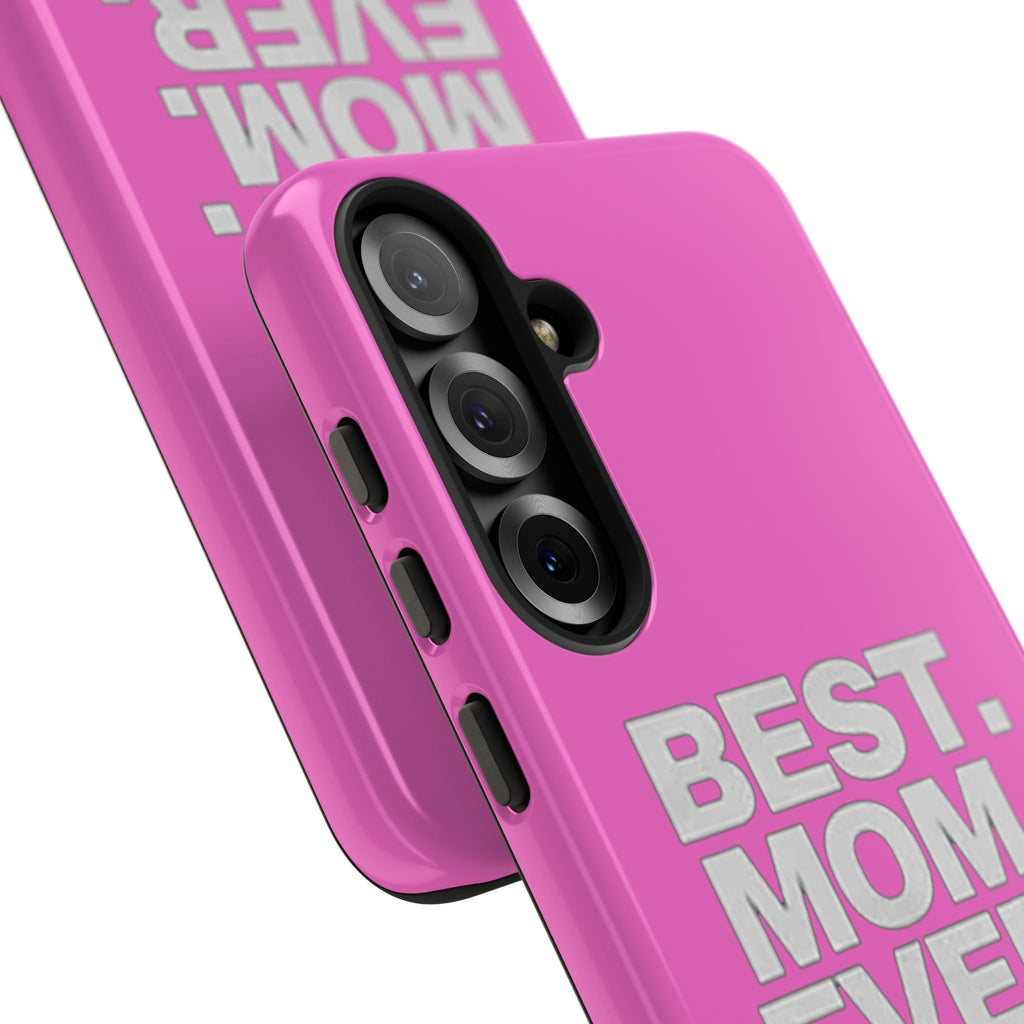 Best. Mom. Ever. Tough Phone Case — Pink Protective Mother's Day Gift - 314 Originals