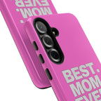 Best. Mom. Ever. Tough Phone Case — Pink Protective Mother's Day Gift - 314 Originals
