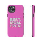 Best. Mom. Ever. Tough Phone Case — Pink Protective Mother's Day Gift - 314 Originals
