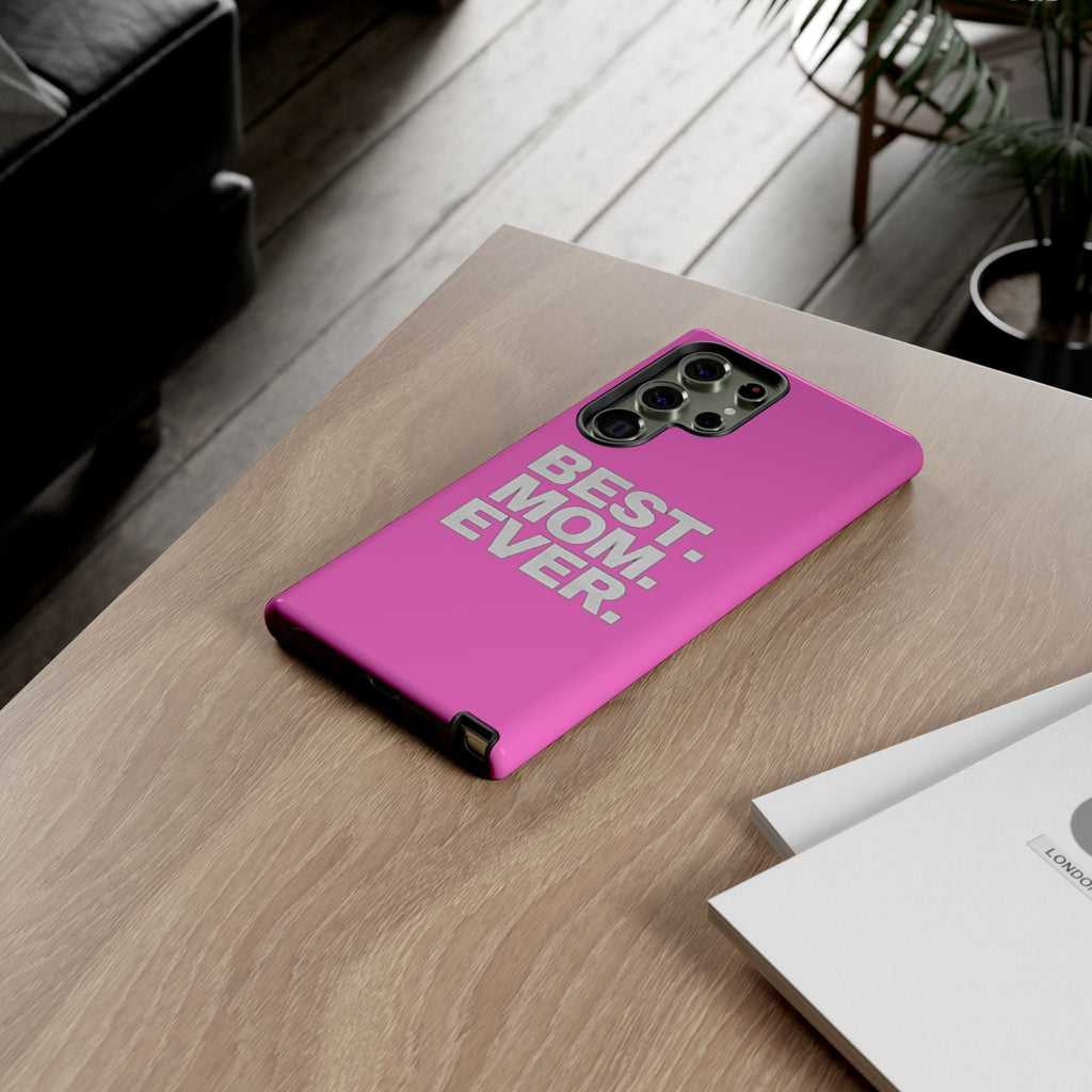Best. Mom. Ever. Tough Phone Case — Pink Protective Mother's Day Gift - 314 Originals