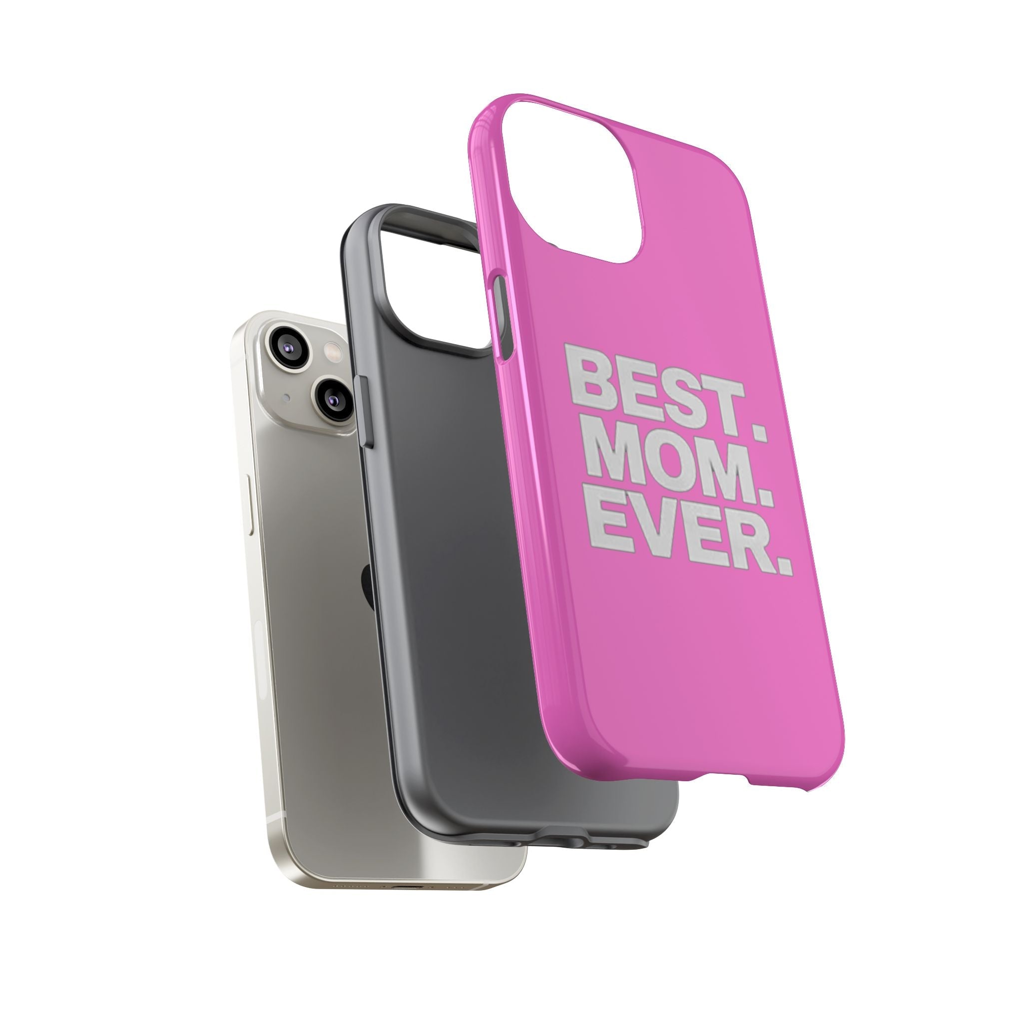 Best. Mom. Ever. Tough Phone Case — Pink Protective Mother's Day Gift - 314 Originals