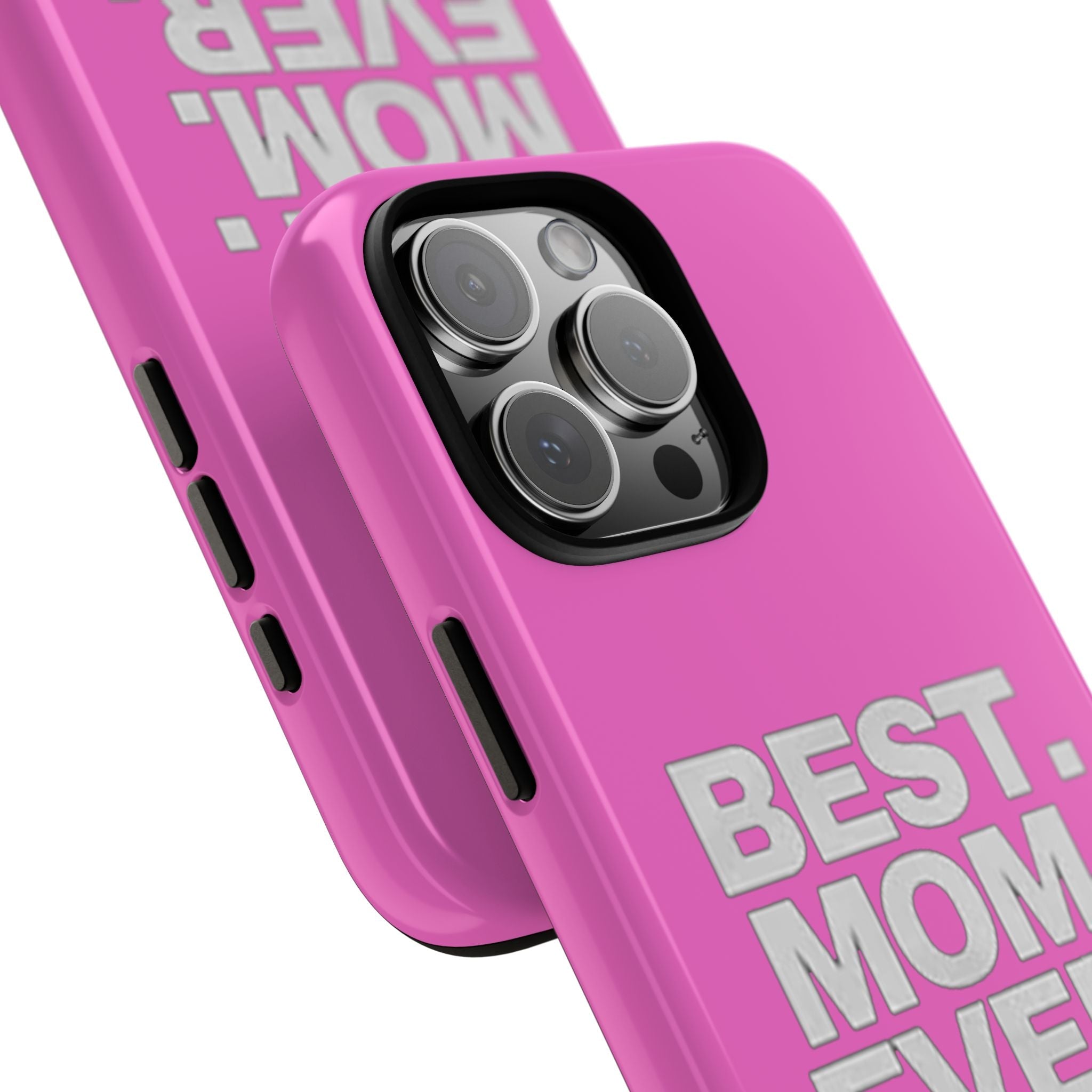 Best. Mom. Ever. Tough Phone Case — Pink Protective Mother's Day Gift - 314 Originals