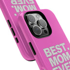 Best. Mom. Ever. Tough Phone Case — Pink Protective Mother's Day Gift - 314 Originals