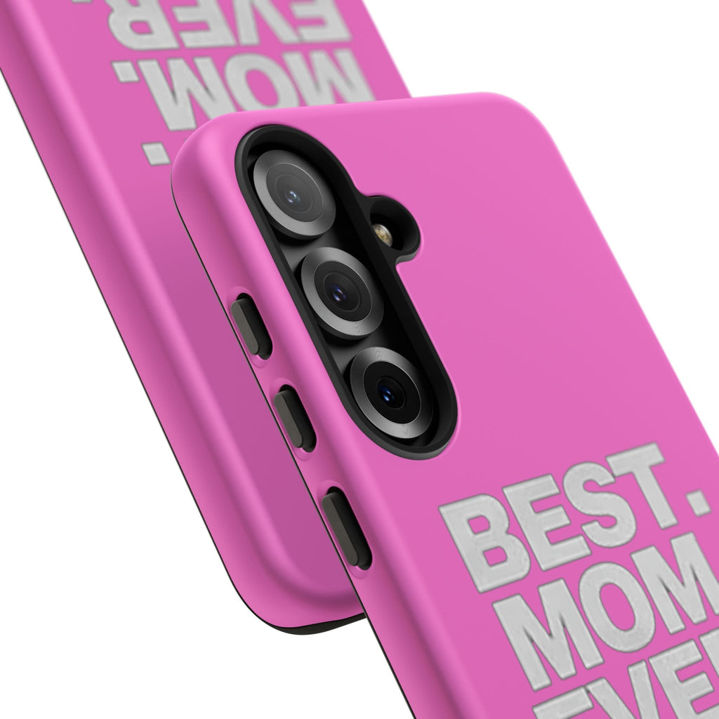 Best. Mom. Ever. Tough Phone Case — Pink Protective Mother's Day Gift - 314 Originals