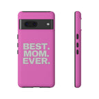 Best. Mom. Ever. Tough Phone Case — Pink Protective Mother's Day Gift - 314 Originals