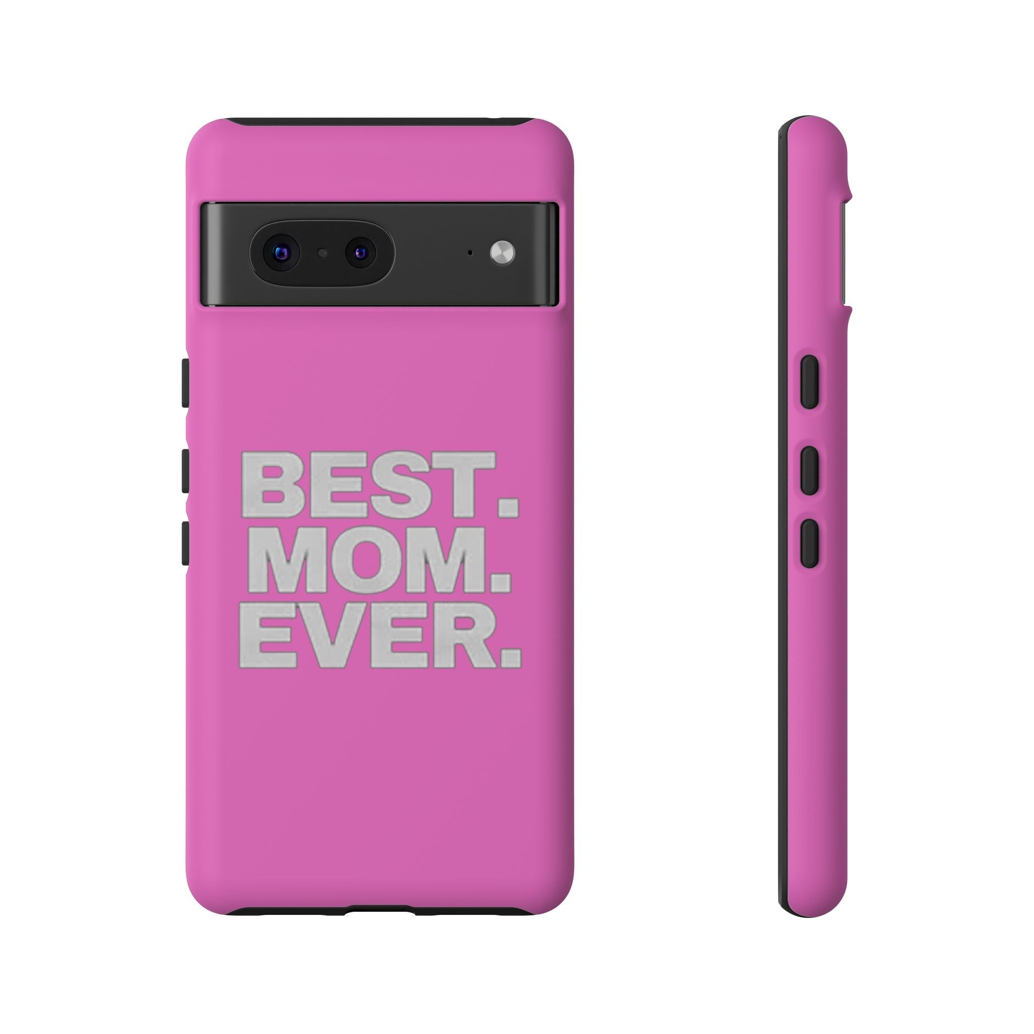 Best. Mom. Ever. Tough Phone Case — Pink Protective Mother's Day Gift - 314 Originals