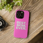 Best. Mom. Ever. Tough Phone Case — Pink Protective Mother's Day Gift - 314 Originals