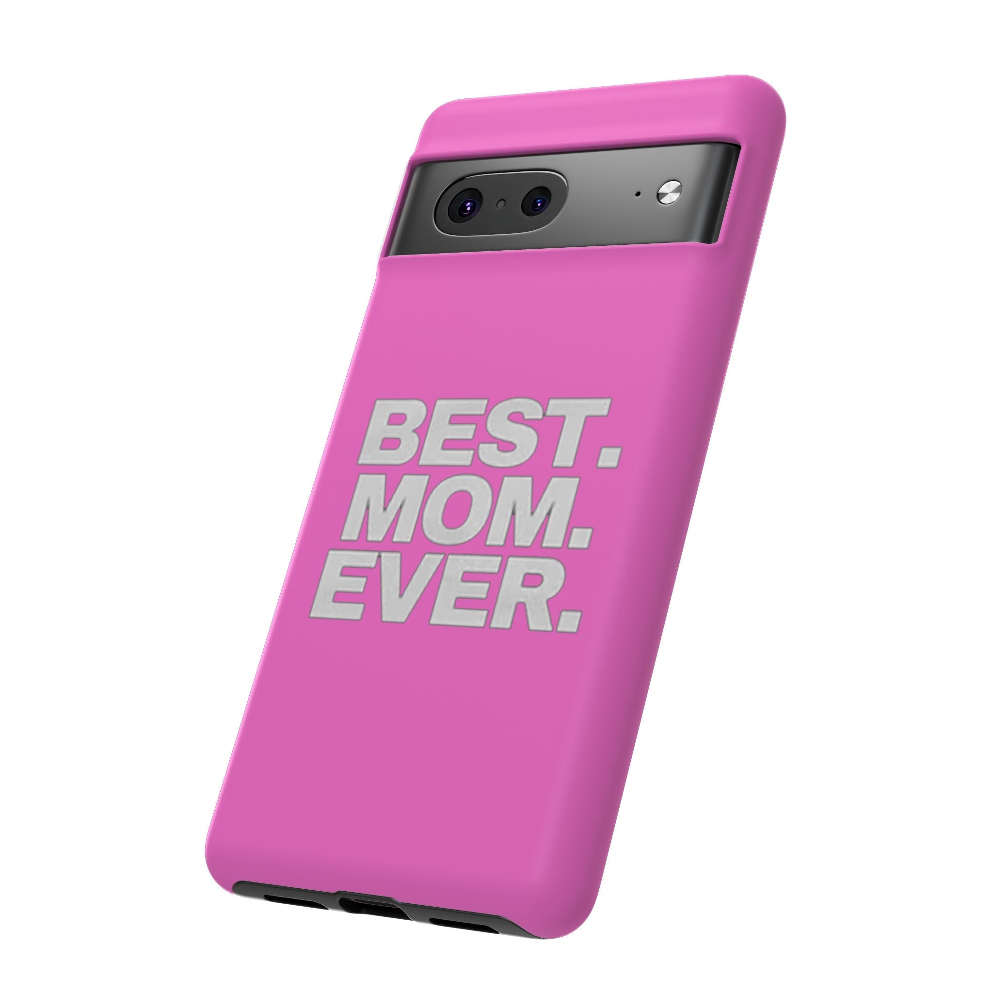 Best. Mom. Ever. Tough Phone Case — Pink Protective Mother's Day Gift - 314 Originals
