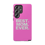 Best. Mom. Ever. Tough Phone Case — Pink Protective Mother's Day Gift - 314 Originals
