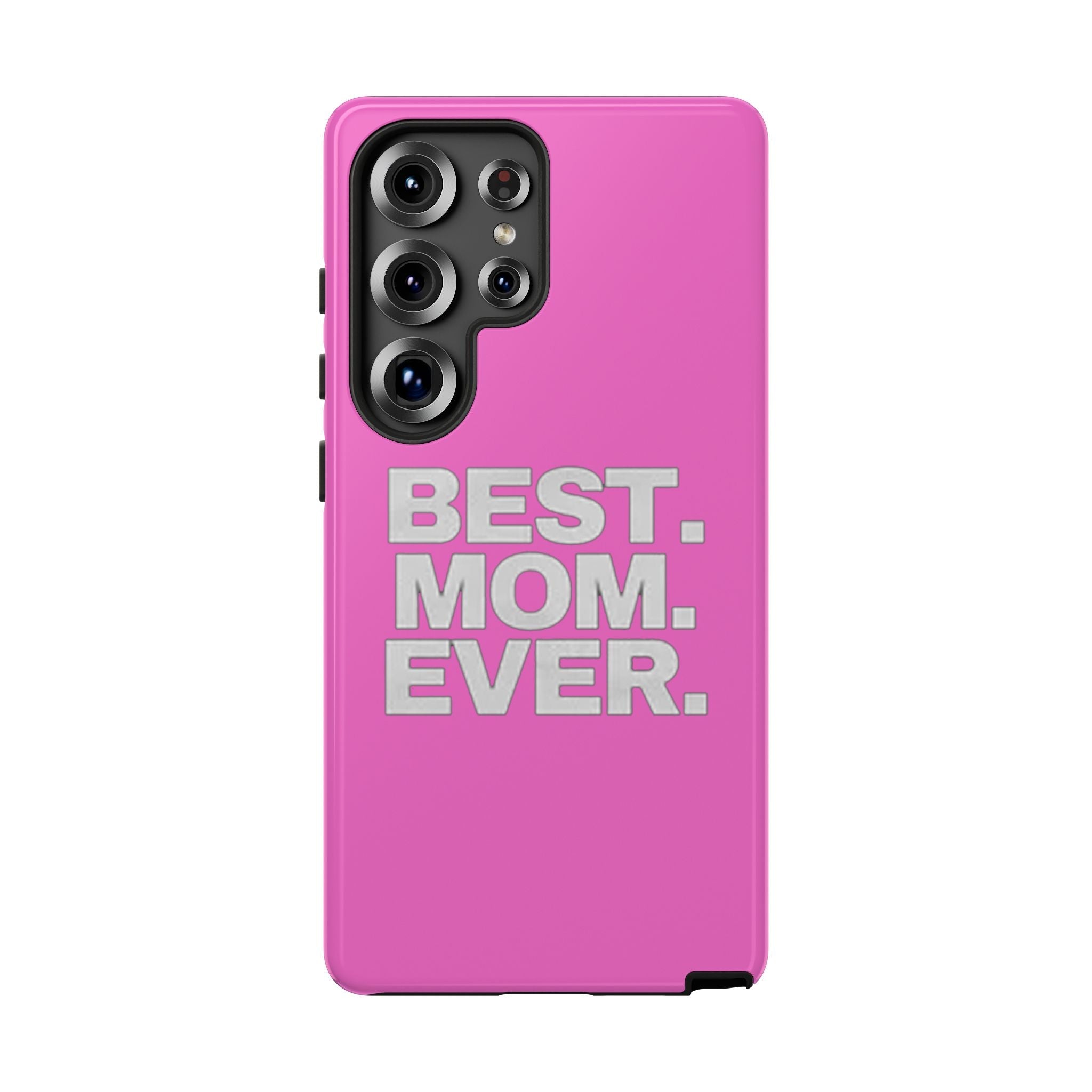 Best. Mom. Ever. Tough Phone Case — Pink Protective Mother's Day Gift - 314 Originals