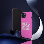 Best. Mom. Ever. Tough Phone Case — Pink Protective Mother's Day Gift - 314 Originals